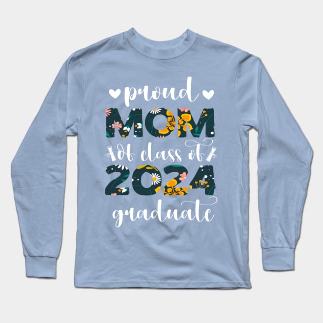 Proud Mom Class Of 2024 Senior Graduate 2024 Senior Long Sleeve T-Shirt by SecuraArt